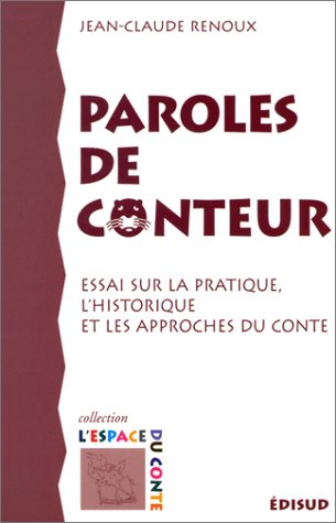 Imagen de archivo de Paroles de conteur : Essai sur la pratique, l'historique et les approches du conte a la venta por Ammareal