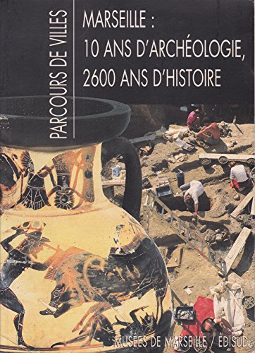 Stock image for Parcours de villes: Marseille, 10 ans d'archeologie, 2600 ans d'histoire (French Edition) for sale by Plum Books