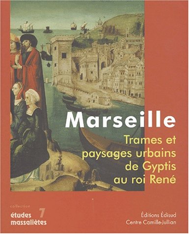 9782744902505: Marseille : Trames et paysages urbains de Gyptis au roi Ren
