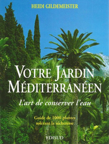 Stock image for Votre Jardin Mditerranen: L'art de conserver L'eau for sale by Take Five Books