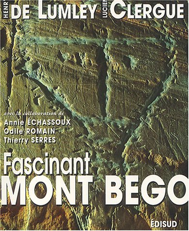 Imagen de archivo de Fascinant mont Bego : montagne sacre de l'ge du cuivre  l'ge du bronze ancien a la venta por medimops