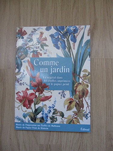 Stock image for Comme un jardin le vegetal dans les etoffes imprimees et papiers for sale by HPB-Red