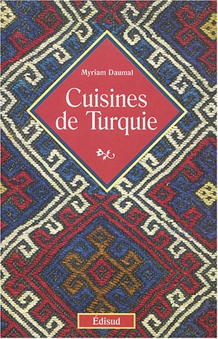 Imagen de archivo de Cuisines de Turquie (VOYAGES GOURMAN) a la venta por HPB-Red