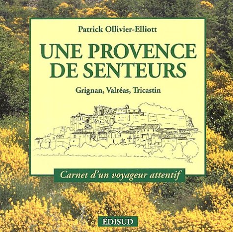Stock image for Une Provence de senteurs : Grignan, Valras, Tricastin for sale by medimops