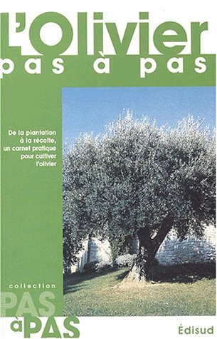 Beispielbild fr L'olivier pas  pas : De la plantation  la rcolte, un carnet pratique pour cultiver l'olivier zum Verkauf von medimops