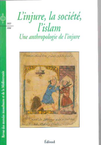 Imagen de archivo de RMMM 103-104/ L Injure, la socit, l'islam - Une anthropologie d a la venta por Librairie La Canopee. Inc.