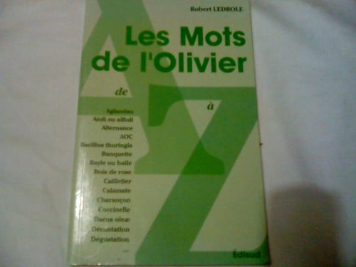 Beispielbild fr Les mots de l'olivier de A  Z zum Verkauf von Librairie Theatrum Mundi