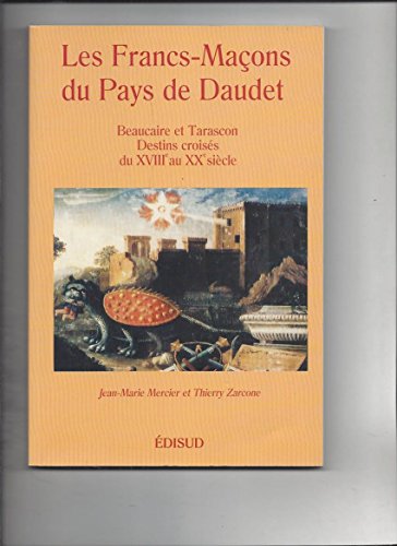 Beispielbild fr Francs Maons du Pays de Daudet Beaucaire et Tarascon destins zum Verkauf von Librairie La Canopee. Inc.