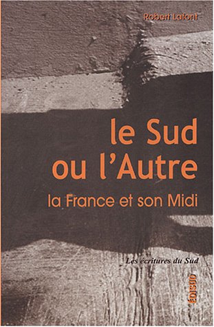 Beispielbild fr Le Sud ou l'Autre : La France et son Midi zum Verkauf von medimops