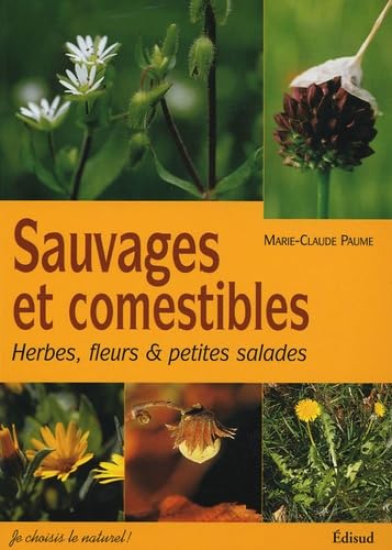 Beispielbild fr Sauvages et comestibles : Herbes, fleurs & petites salades zum Verkauf von medimops