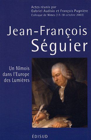 Stock image for Jean-franois Sguier (1703-1784) : Un Nmois Dans L'europe Des Lumires : Actes Du Colloque De Nme for sale by RECYCLIVRE