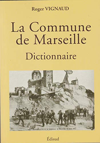 Beispielbild fr La Commune de Marseille Dictionnaire zum Verkauf von Librairie La Canopee. Inc.