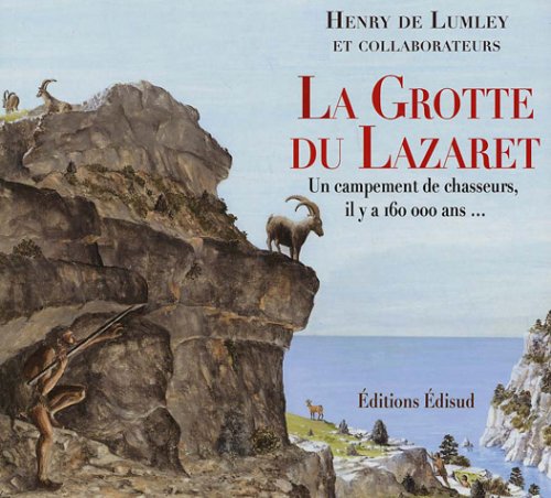 Beispielbild fr La Grotte du Lazaret: Un campement de chasseurs, il y a 160 000 ans zum Verkauf von Ammareal