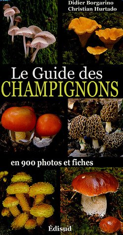 GUIDE DES CHAMPIGNONS EN 900 PHOTOS ET FICHES (LE) (9782744905766) by BORGARINO DIDIER