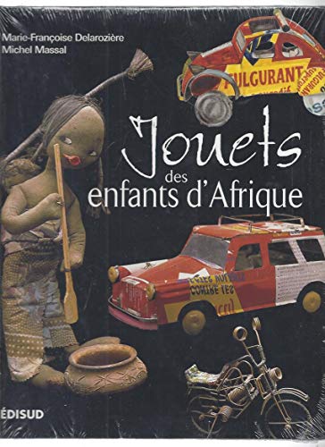 Beispielbild fr Jouets des enfants d'Afrique : Regards sur des merveilles d'ingniosit zum Verkauf von Ammareal