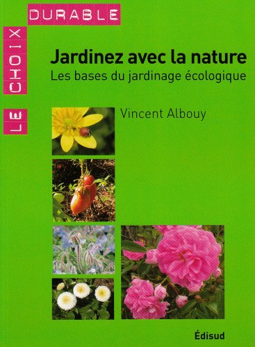 Stock image for Jardinez avec la nature : Les bases du jardinage cologique for sale by Ammareal
