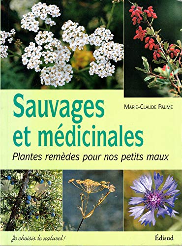 Beispielbild fr Sauvages et mdicinales : Plantes remdes pour nos petits maux zum Verkauf von medimops