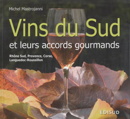 Beispielbild fr Vins du sud et leurs accords gourmands : Rhne sud, Provence, Corse, Languedoc-Roussillon zum Verkauf von medimops