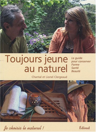Stock image for Toujours jeune au naturel ! : Le guide pour conserver forme, sant et beaut for sale by Ammareal