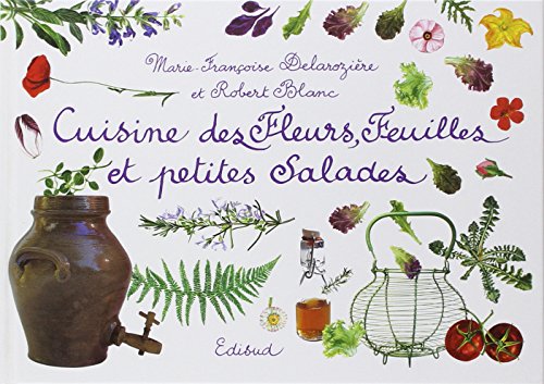 Beispielbild fr Cuisine des Fleurs, Feuilles et petites Salades zum Verkauf von Ammareal
