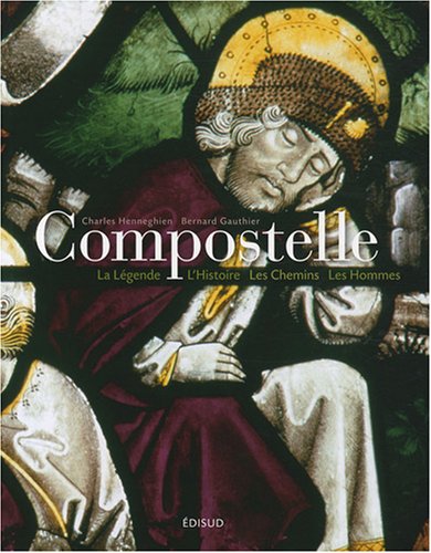 Stock image for Compostelle: La Lgende, l'Histoire, les Chemins, les Hommes for sale by Ammareal