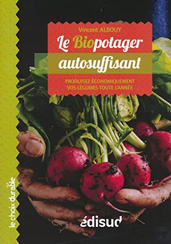 9782744908095: Le biopotager autosuffisant: Produisez conomiquement vos lgumes toute l'anne