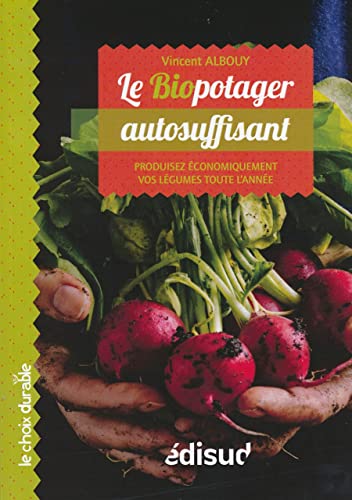 Stock image for Le biopotager autosuffisant : Produisez conomiquement vos lgumes toute l'anne for sale by Ammareal