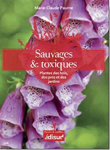 Beispielbild fr Sauvages et toxiques : Plantes des bois, des prs et des jardins zum Verkauf von medimops