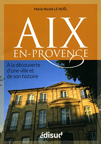 Beispielbild fr Aix-en-Provence : A la dcouverte d'une ville et de son histoire zum Verkauf von Ammareal