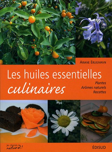 Beispielbild fr Les huiles essentielles culinaires : Plantes, armes naturels, recettes zum Verkauf von medimops