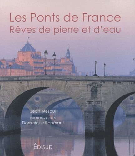 Beispielbild fr Les Ponts De France : Rves De Pierre Et D'eau zum Verkauf von RECYCLIVRE