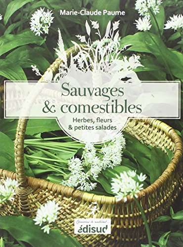 Beispielbild fr Sauvages et comestibles : Herbes, fleurs & petites salades zum Verkauf von medimops