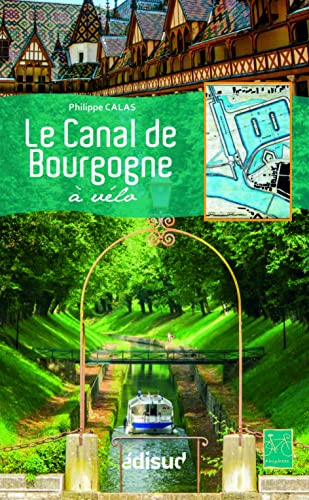9782744909979: LE CANAL DE BOURGOGNE A VELO ET SA CARTE