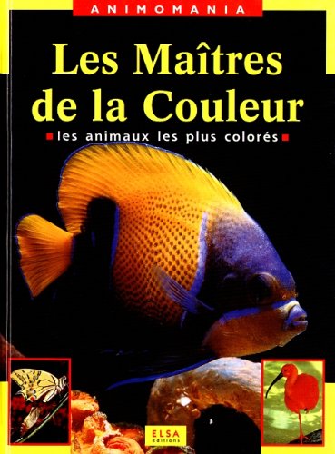 Imagen de archivo de LES MAITRES DE LA COULEUR. Les animaux les plus colors a la venta por Ammareal