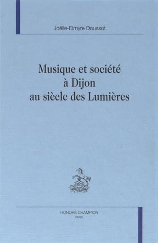 Imagen de archivo de Musique et socit  Dijon au sicle des Lumires a la venta por Gallix