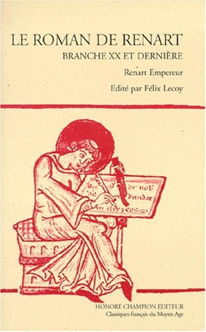 Le Roman de Renart: Branche XX et dernieÌ€re : Renart empereur (Les classiques francÌ§ais du Moyen Age) (9782745300249) by [???]