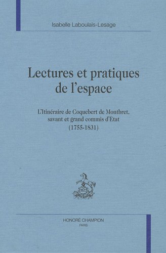 Beispielbild fr Lectures et pratiques de l'espace : L'itinraire de Coquebert de Montbret, savant et grand commis d'Etat (1755-1831) zum Verkauf von Ammareal