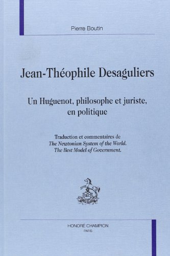 Beispielbild fr Jean-Thophile Dsaguliers - un Huguenot, philosophe et juriste, en politique zum Verkauf von Gallix