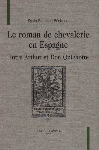 Stock image for Le Roman de chevalerie en Espagne : entre Arthur et Don Quichotte for sale by Ammareal