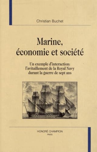 Beispielbild fr MARINE, ECONOMIE ET SOCIETE. UN EXEMPLE D'INTERACTION: L'AVITAILLEMENT DE LA ROYAL NAVY DURANT LA G zum Verkauf von suspiratio - online bcherstube