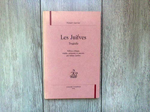 textes de la renaissance t.29 les juifves (9782745301468) by Robert Garnier