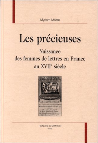 Beispielbild fr Les prcieuses - naissance des femmes de lettres en France au XVIIe sicle zum Verkauf von Gallix