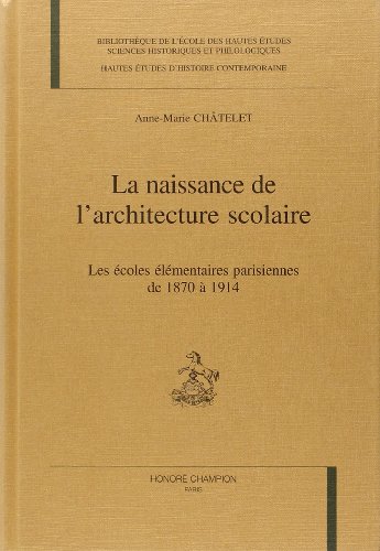 Beispielbild fr La naissance de l'architecture scolaire - les coles lmentaires parisiennes de 1870  1914 zum Verkauf von Gallix