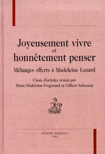 Stock image for Joyeusement Vivre Et Honnetement Penser: Melanges Offerts a Madeleine Lazard for sale by suspiratio - online bcherstube