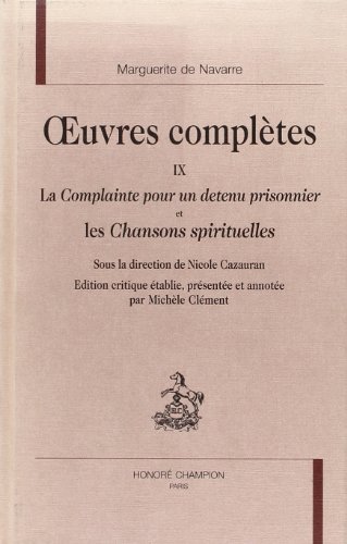 Oeuvres complètes / Marguerite de Navarre. 9. Oeuvres complètes. La Complainte pour un detenu pri...