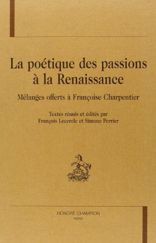 Beispielbild fr Colloques, Congres, et Conferences sur la Renaissance: La Poetique Des Passions a La Renaissance (Volume 22) zum Verkauf von Anybook.com