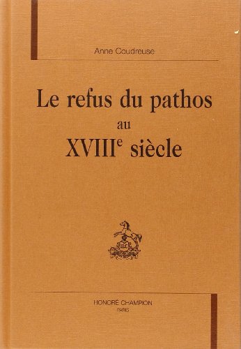 Stock image for Le refus du pathos au XVIIIe sicle for sale by Gallix