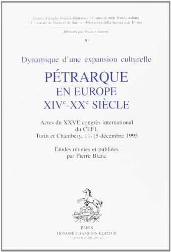 9782745303639: Dynamique D'Une Expansion Culturelle. Petrarque En Europe, Xive-Xxe Siecles, Actes Du Xxvie Congres International Du Cefi (11-15 Decembre 1995)