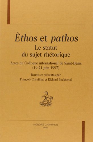 Etos et Pathos - Le statut du sujet rhÃ©torique (9782745304025) by Cornilliat, FranÃ§ois; Lockwood, Richard