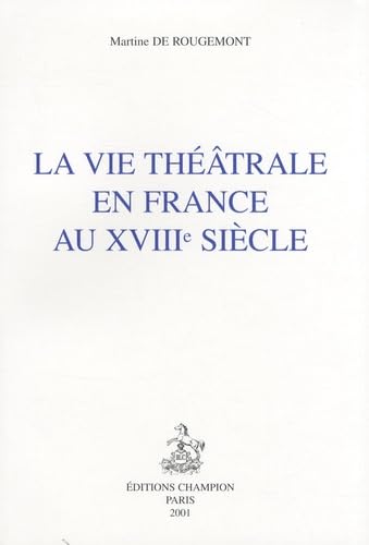 Imagen de archivo de La vie thtrale en France au XVIIIe sicle a la venta por Gallix